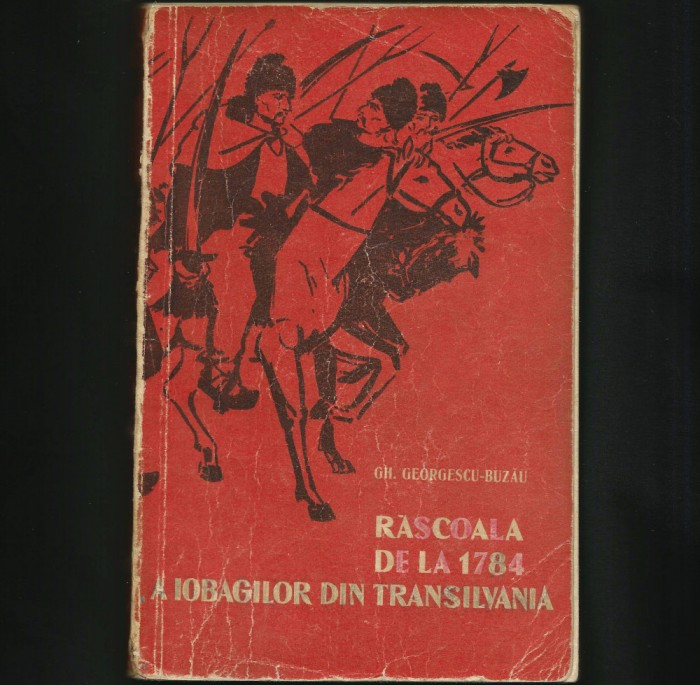 RARĂ! RĂSCOALA DE LA 1784 A IOBAGILOR DIN TRANSILVANIA - GH. GEORGESCU-BUZĂU - 1962