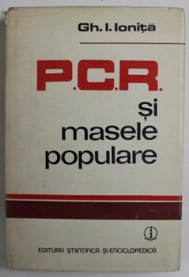 P.C.R. SI MASELE POPULARE de GH. I. IONITA ( 1934 - 1938 ) , APARUTA 1978 foto