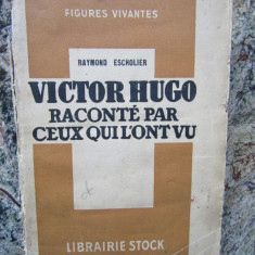RAYMOND ESCHOLIER - VICTOR HUGO RACONTE PAR CEUX QUI L'ONT VU (1931)