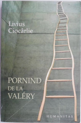 Pornind de la Valery &amp;ndash; Livius Ciocarlie (cateva sublinieri) foto