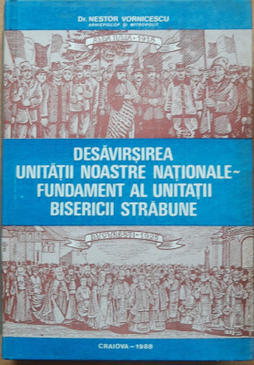 Nestor Vornicescu- Desavarsirea Unitatii Noastre Nationale Fundament Al Unitatii foto