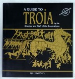 A GUIDE TO TROIA by THE DIRECTOR AND STAFF OF THE EXCAVATIONS , 2001