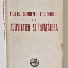 FIUL LUI DUMNEZEU - FIUL OMULUI , ACTIVITATEA SI INVATATURA de STERIE DIAMANDI , 1935 *PREZINTA URME DE UZURA