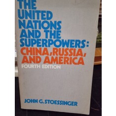 The united nations and the superpowers, China, Russia and America - John G. Stoessinger