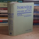 G.S. GEORGESCU - INDRUMATOR PENTRU ATELIERE MECANICE , EDITIA A VI-A , REVIZUITA SI COMPLETATA , 1978 *