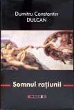 SOMNUL RATIUNII-DUMITRU CONSTANTIN DULCAN-276172