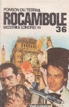 Rocambole 36. Dramele Parisului. Mizeriile Londrei, Volumul al III-lea foto