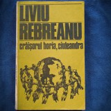 Cumpara ieftin CRAISORUL HORIA, CIULEANDRA - LIVIU REBREANU