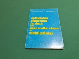 ACTIVITATEA SIMULTANĂ LA DOUĂ SAU MAI MULTE CLASE &Icirc;N CICLUL PRIMAR *GHID METODIC