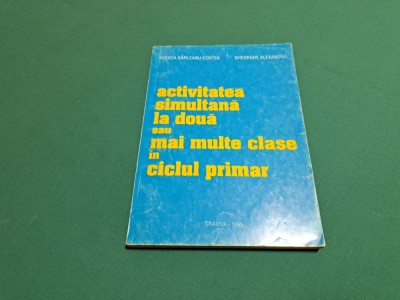ACTIVITATEA SIMULTANĂ LA DOUĂ SAU MAI MULTE CLASE &amp;Icirc;N CICLUL PRIMAR *GHID *888 foto