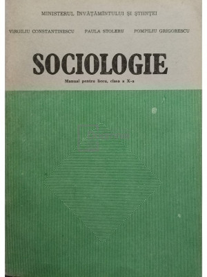 Virgiliu Constantinescu - Sociologie. Manual pentru liceu, clasa a X-a (editia 1991) foto