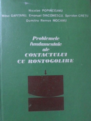 PROBLEMELE FUNDAMENTALE ALE CONTACTULUI CU ROSTOGOLIRE-NICULAE POPINCEANU, MIHAI GAFITANU, E. DIACONESCU, S. CRE