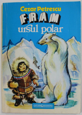 FRAM, URSUL POLAR , EDITIA A V - A de CEZAR PETRESCU , foto