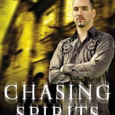 Chasing Spirits: The Building of the ""Ghost Adventures"" Crew