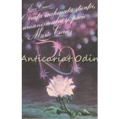 Marie Curie. O Viata Inchinata Stiintei, Umanismului Si Pacii - Eve Curie