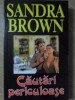 CAUTARI PERICULOASE-SANDRA BROWN-279274