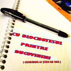 AMS - GEORGE TIMU - CU BLOCNOTESUL PRINTRE BUCOVINENI (CU AUTOGRAF) VOL.3