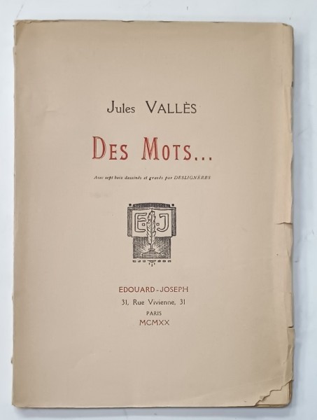DES MOTS ...par JULES VALLES, avec sept dessines et graves par DESLIGNERES 1920 , EDITIE NUMEROTATA 364 DIN 400 *