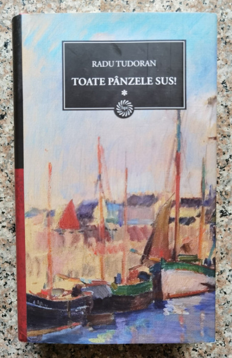 Toate Panzele Sus Vol. 1 - Radu Tudoran ,555209