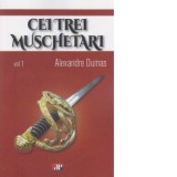 Cei trei muschetari, volumul 1 - Alexandre Dumas