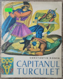 Capitanul Turculet - Constantin Nonea// ilustratii Gh. Cernaianu