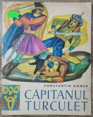 Capitanul Turculet - Constantin Nonea// ilustratii Gh. Cernaianu foto