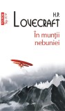 Cumpara ieftin In Muntii Nebuniei, H.P. Lovecraft - Editura Polirom