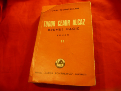 Ionel Teodoreanu - Tudor Ceaur Alcaz -vol.II -Drumul Magic Ed.IIa 1941 ,388pag foto