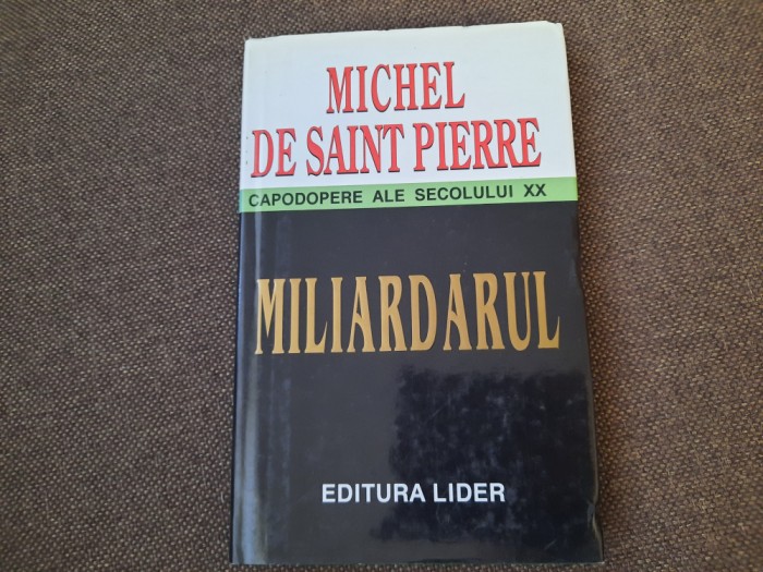 Michel de Saint Pierre - Miliardarul (2000, editie cartonata)
