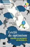 Lectii de optimism pentru cei horatati sa fie fericiti &ndash; Jean-Paul Guedj