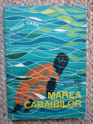 Aventurile unui naturalist in Marea Caraibilor-Archie Carr foto