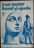 IOAN (T.) MORAR - FUMUL SI SPADA (VERSURI) [editia princeps, 1989]