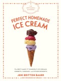 The Artisanal Kitchen: Perfect Homemade Ice Cream: The Best Make-It-Yourself Ice Creams, Sorbets, Sundaes, and Other Desserts