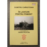 Dumitru Carastoian - &Icirc;n lanțuri pentru păm&acirc;nt: o convorbire cu Traian Călin Uba