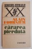 Cararea Pierduta - Alain Fournier - Roman Beletristica