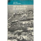 De la Dunare la Adriatica - Victor Birladeanu