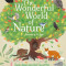 The Wonderful World of Nature: Discover Animals, Insects, Birds, Trees, and More