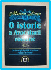 MIRCEA DUTU - O ISTORIE A AVOCATURII ROMANE (VOL. 1, *AUTOGRAF) foto