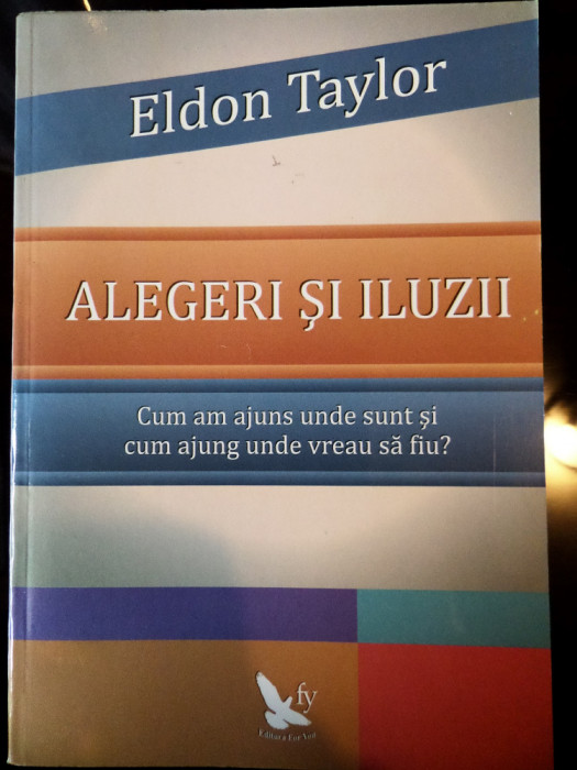 Alegeri si Iluzii - Eldon Taylor (stare noua)