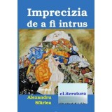 Imprecizia de a fi intrus/Alexandru Sfarlea