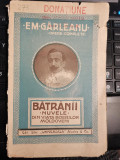 1928 Em. Garleanu, Batranii Nuvele din viata boerilor moldoveni, libr. Alcalay