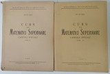 CURS DE MATEMATICI SUPERIOARE , CAPITOLE SPECIALE de ION GH. SABAC , VOLUMELE I - II , 1956