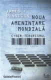 James F. Dunnigan - Noua amenintare mondiala. Cyber-terorismul | Editura Curtea Veche | 2010 | 347 pagini | 13 x 20 cm | Brosate