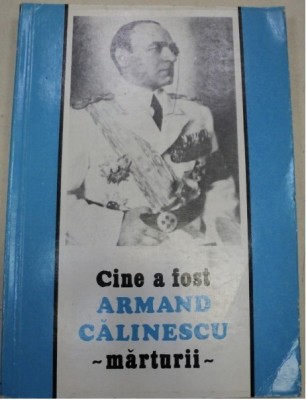 Cine a fost Armand Calinescu : marturii / Barbu A. Calinescu s. a. foto