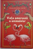 Viata amoroasa a animalelor - Katharina von der Gathen, Anke Kuhl - Carte