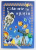 CALATORIE IN SPATIU de ALEXANDRE WAJNBERG , ilustratii de VIVIANA MARIANI si GUSTAVO REGALADO , 2008