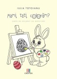 Mami, tati, colorăm? - Paperback - Iulia Totoianu - Creator