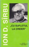 Ion D. Sirbu - Cu sufletul la creier