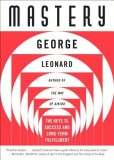 Mastery: The Keys to Success and Long-Term Fulfillment