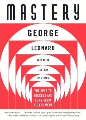 Mastery: The Keys to Success and Long-Term Fulfillment